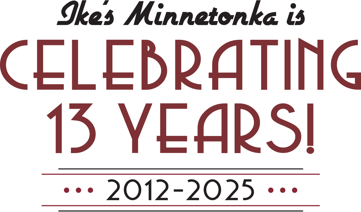 Ike's Minnetonka is Celebrating 13 Years! - 2012-2025